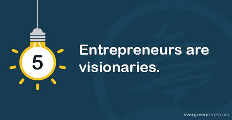 Entrepreneurs Are Visionaries